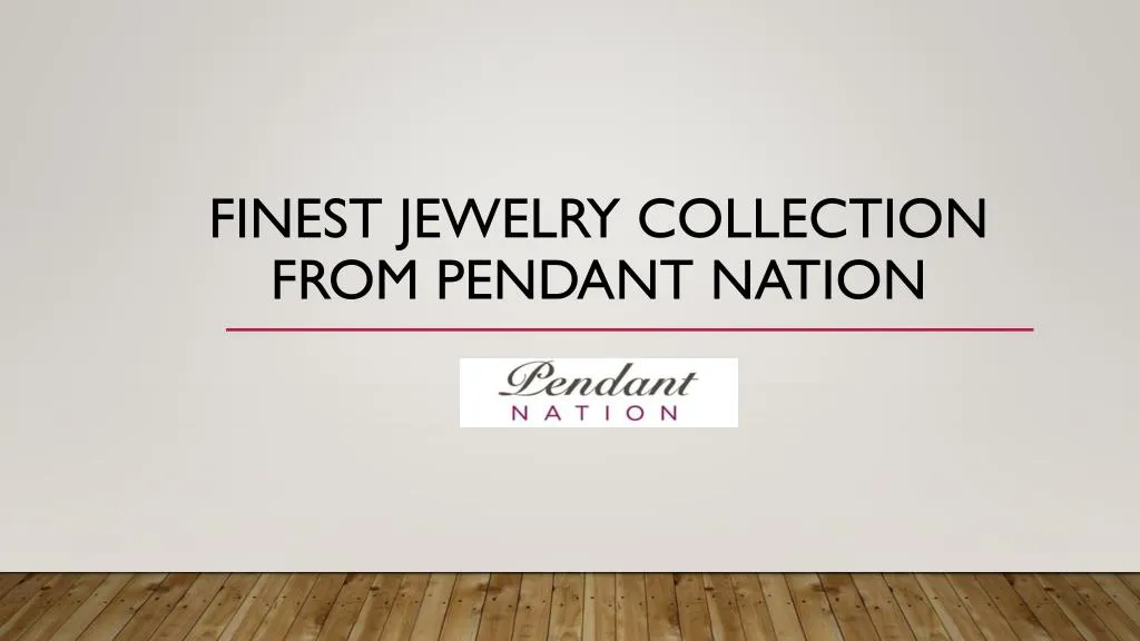 finest jewelry collection from pendant nation n.