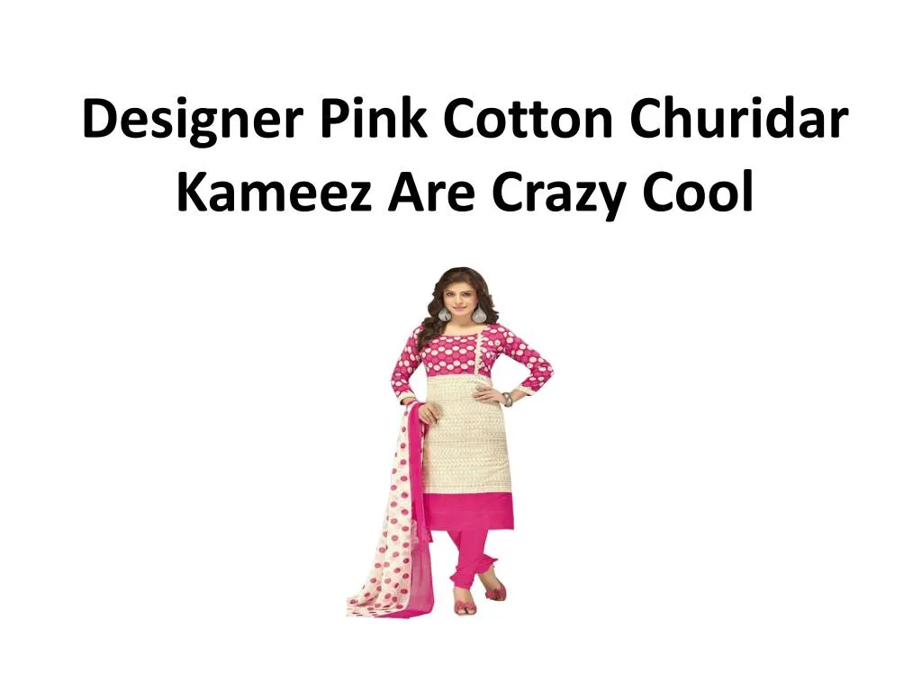 designer pink cotton churidar kameez are crazy cool n.