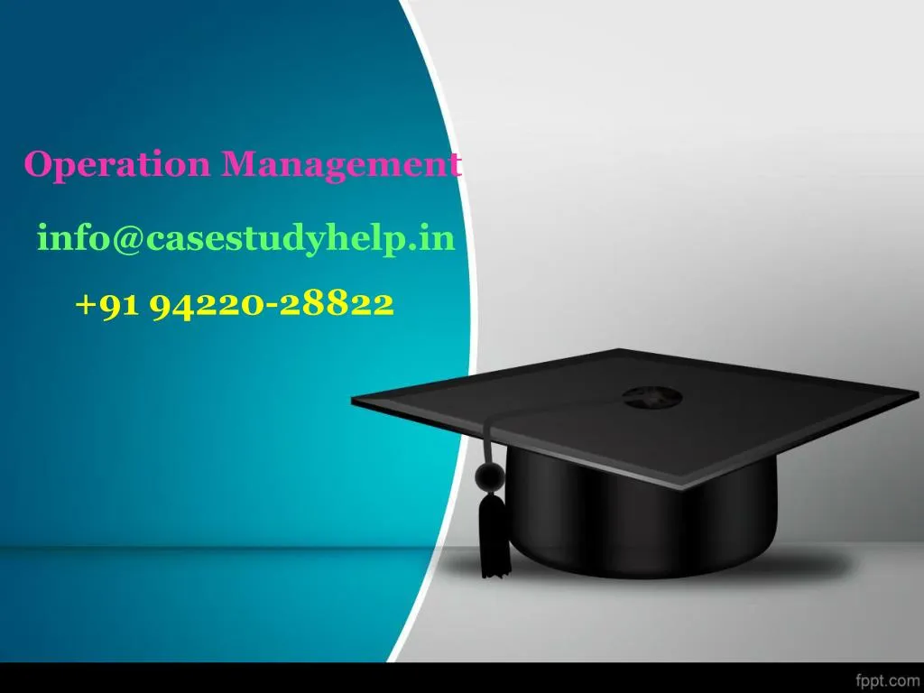 operation management info@casestudyhelp in 91 94220 28822 n.