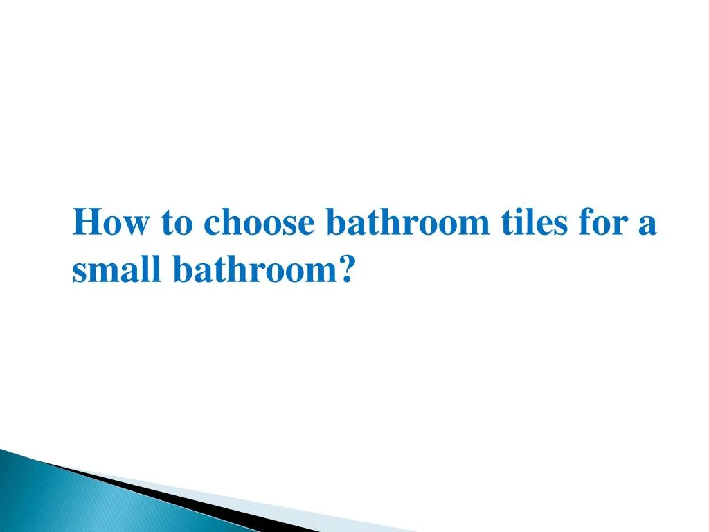 how to choose bathroom tiles for a small bathroom n.
