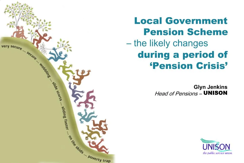 PPT Local Government Pension Scheme the likely changes during a period of Pension Crisis Glyn