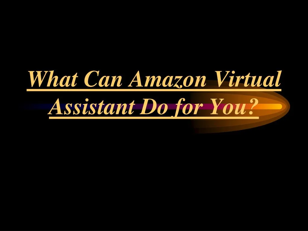 what can amazon virtual assistant do for you n.