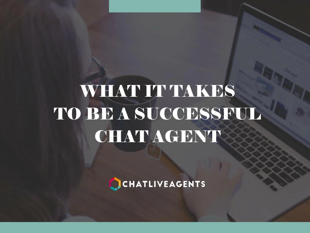 what it takes to be a successful chat agent n.