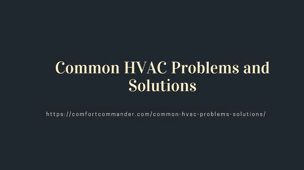 PPT - Common HVAC Problems And Solutions PowerPoint Presentation, Free ...