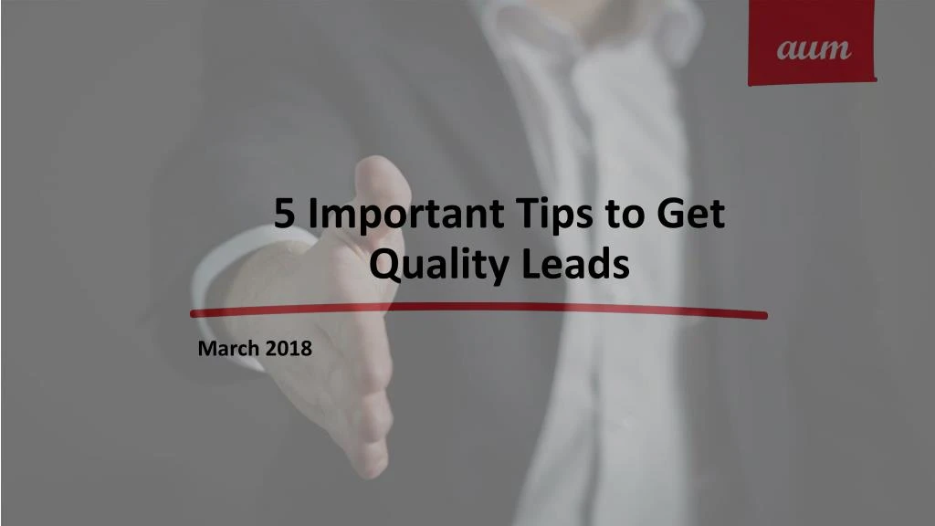 5 important tips to get quality leads n.