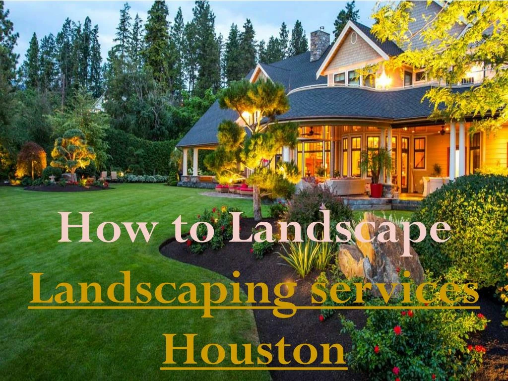 how to landscape landscaping services houston n.