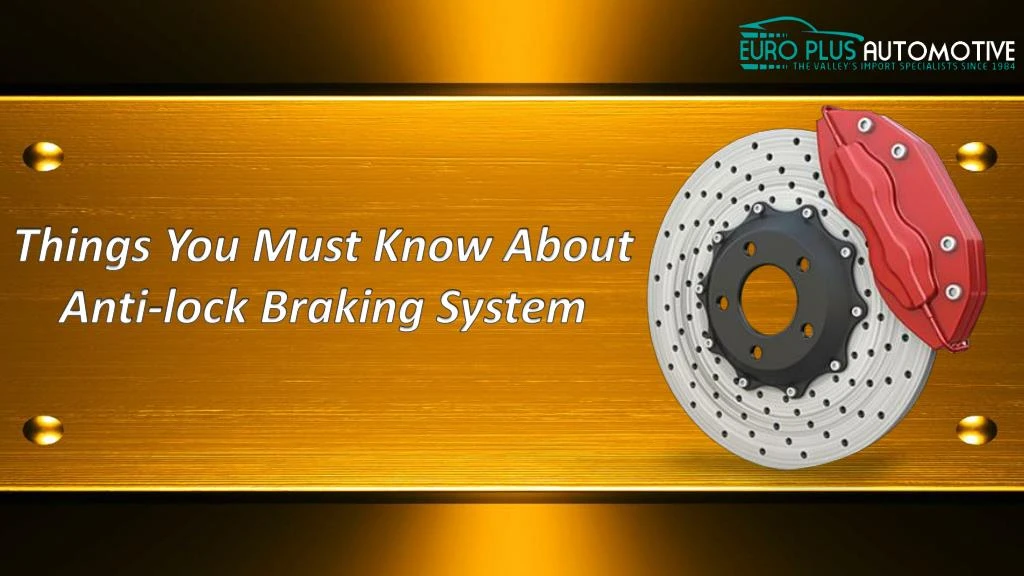 things you must know about anti lock braking n.