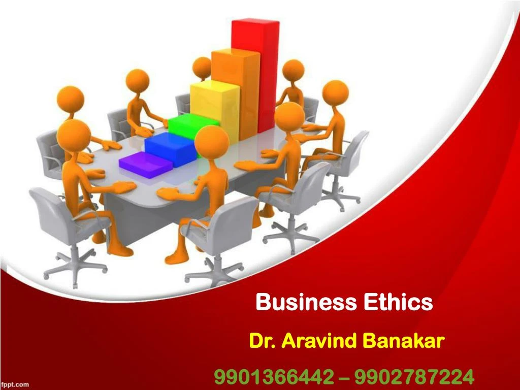 business ethics dr aravind banakar 9901366442 9902787224 n.