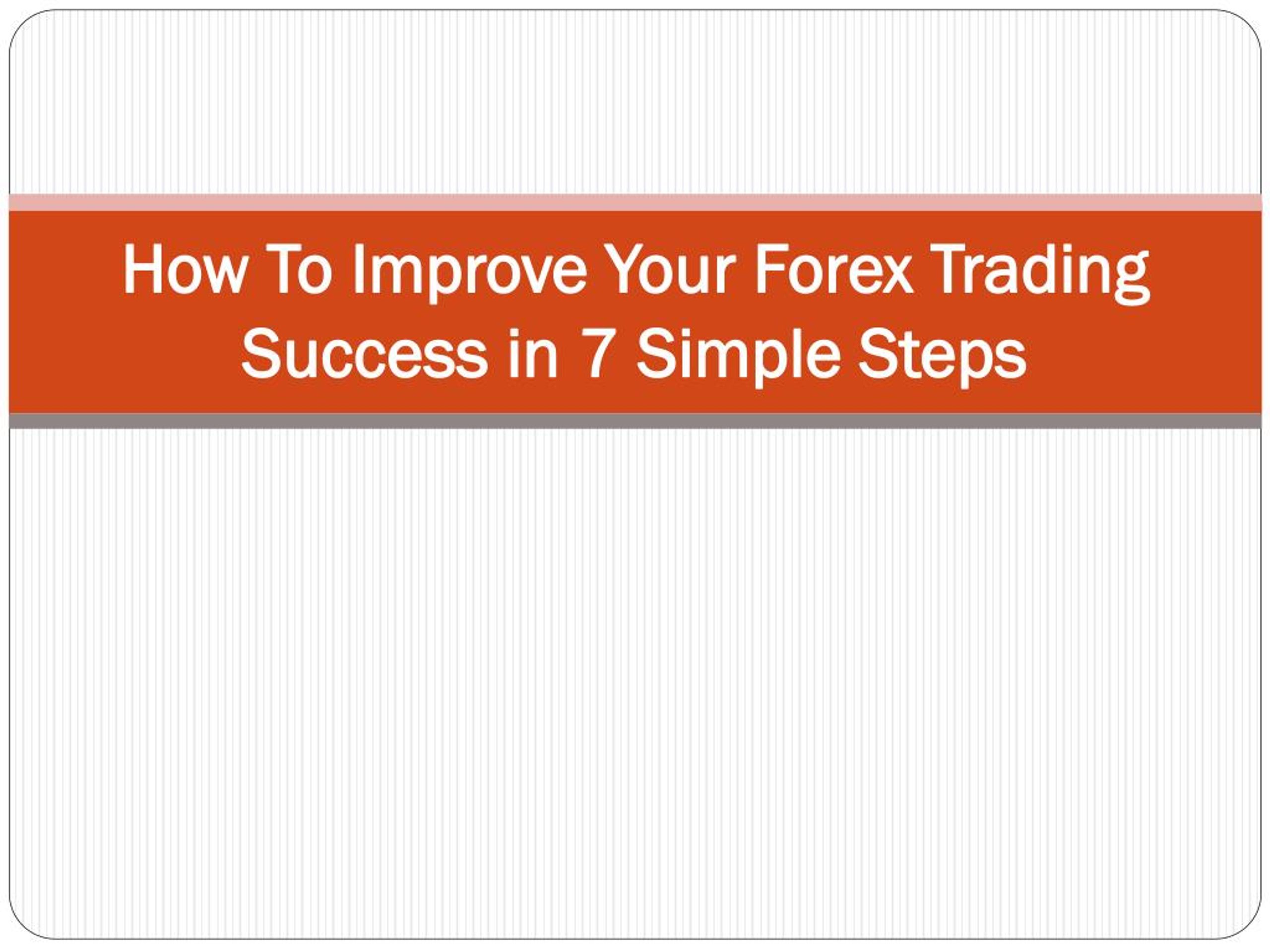 The Ultimate Guide to Effortlessly Conquer Forex Trading: 7 Steps to Success