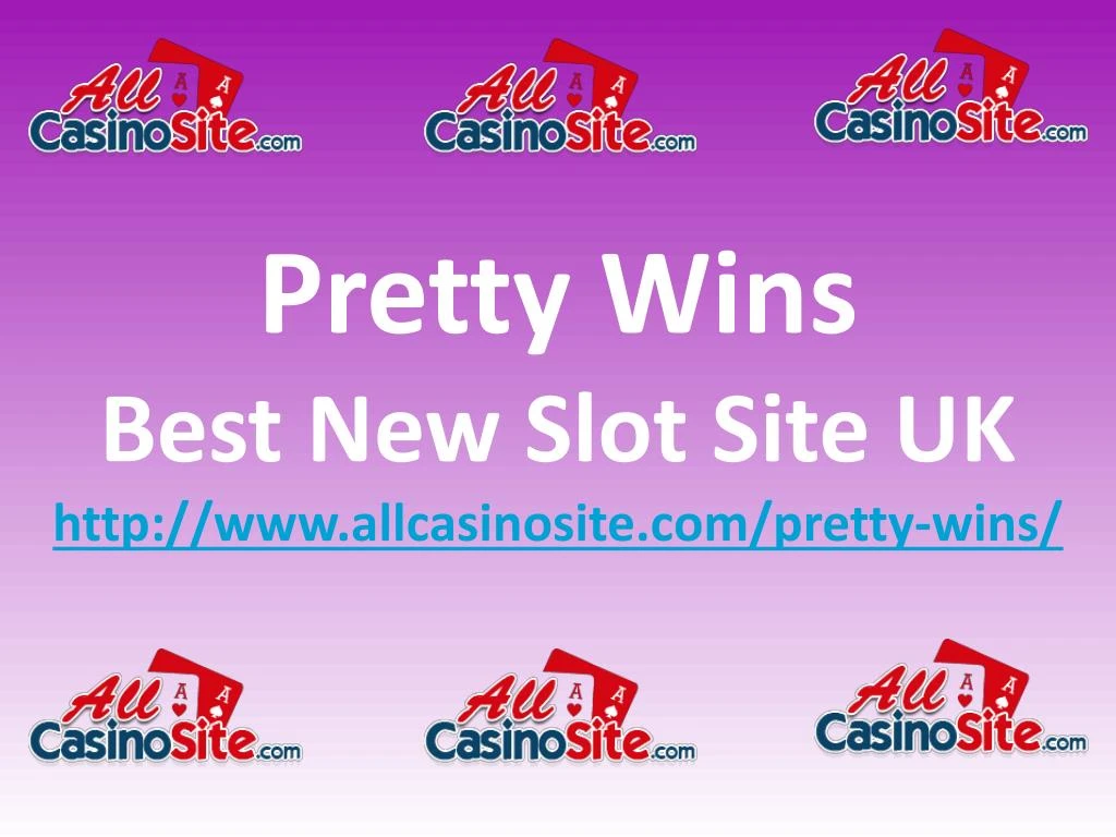 pretty wins best new slot site uk http www allcasinosite com pretty wins n.