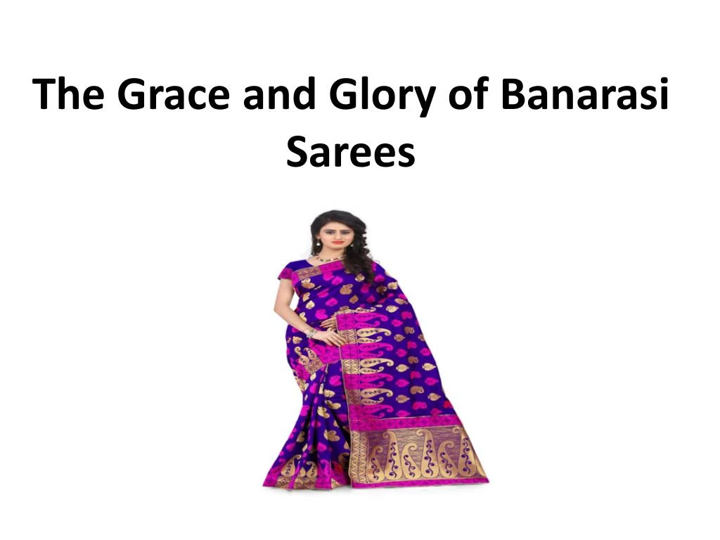 the grace and glory of banarasi sarees n.