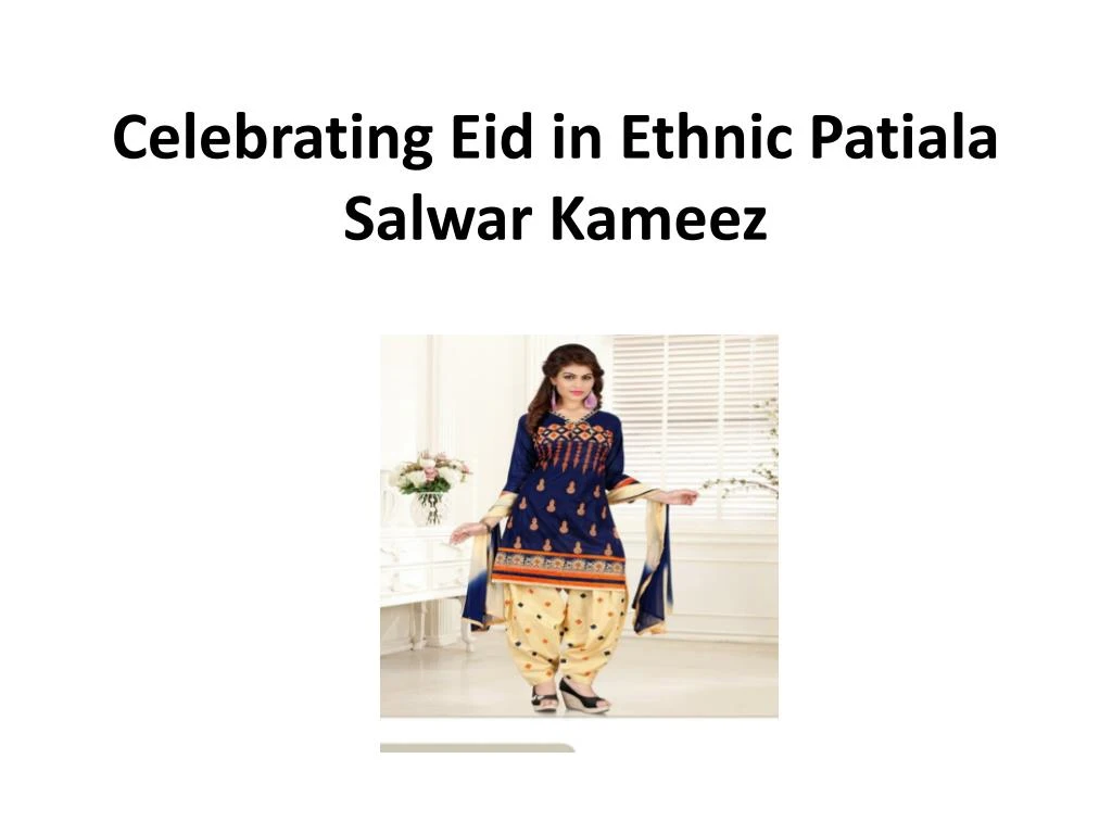 celebrating eid in ethnic patiala salwar kameez n.