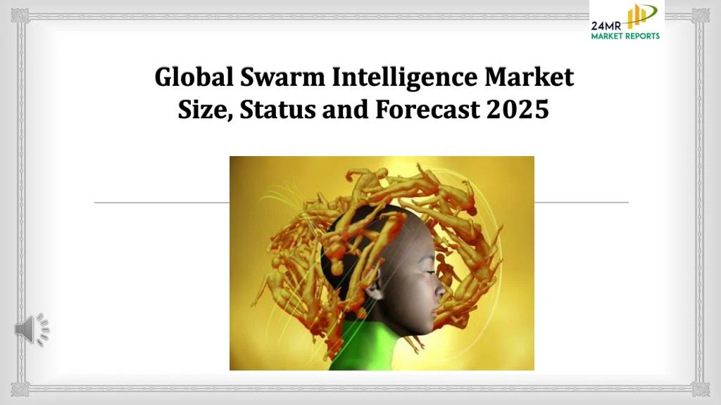 PPT Global Swarm Intelligence Market Size, Status and Forecast 2025