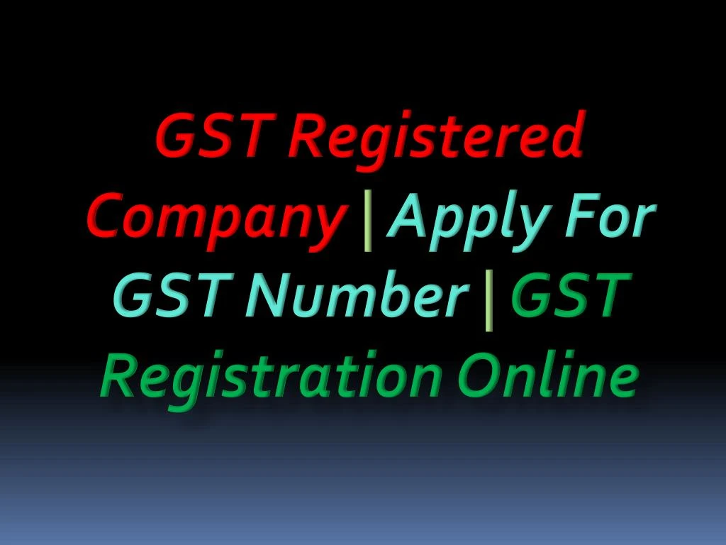 gst registered company apply for gst number n.