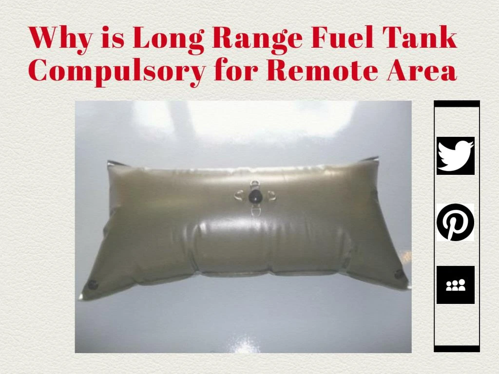 PPT - Why Is Long Range Fuel Tank Compulsory For RemoteÂ Areas ...