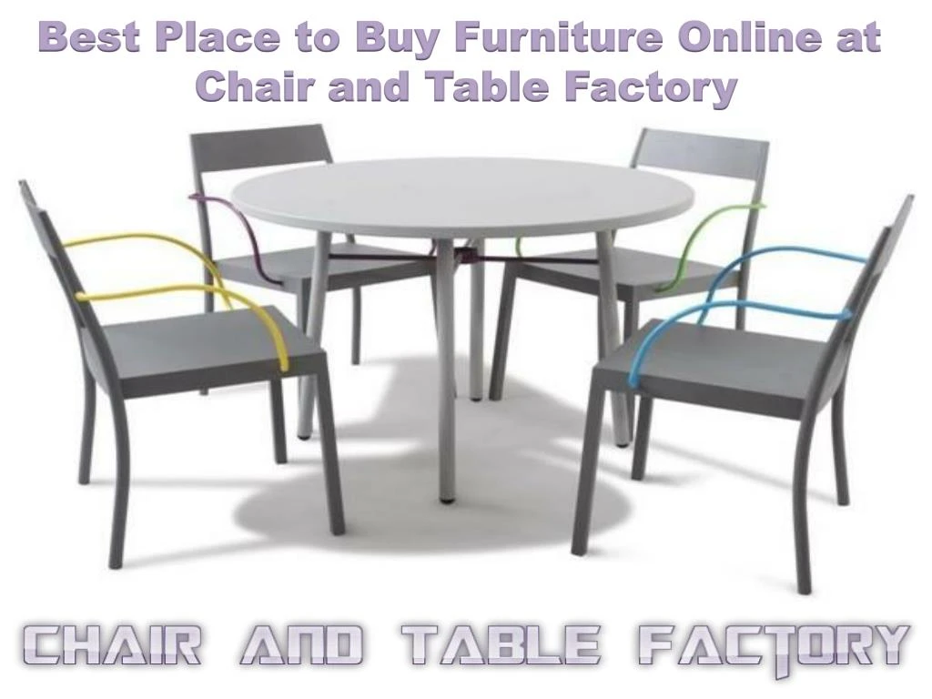 PPT - Best Place to Buy Furniture Online at Chair and Table Factory