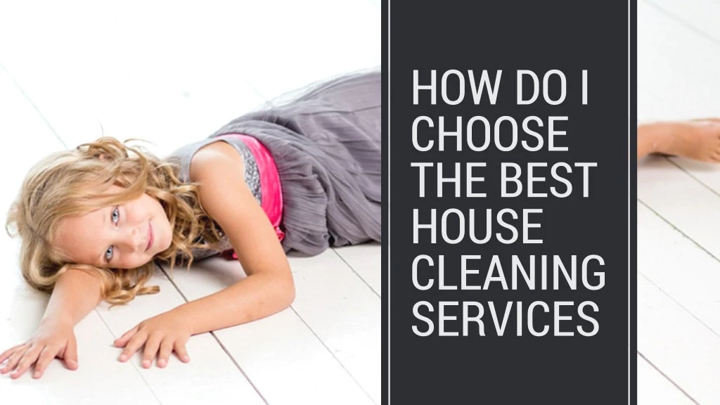 how do i choose the best house cleaning services n.