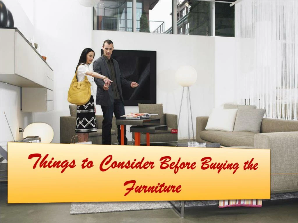 things to consider before buying the furniture n.
