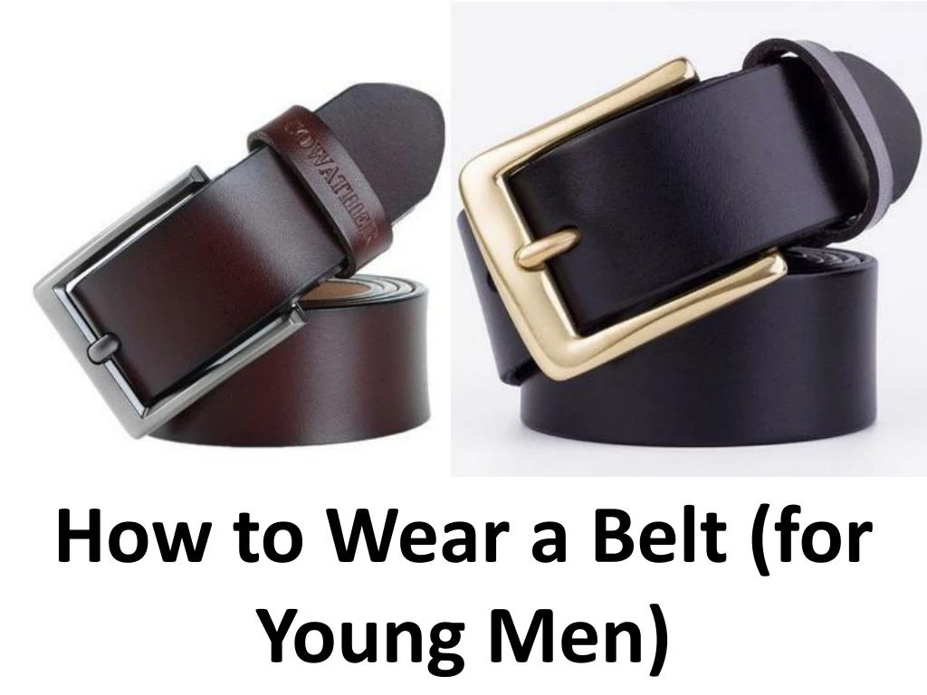 PPT - How to Wear a Belt (for Young Men) PowerPoint Presentation, free ...