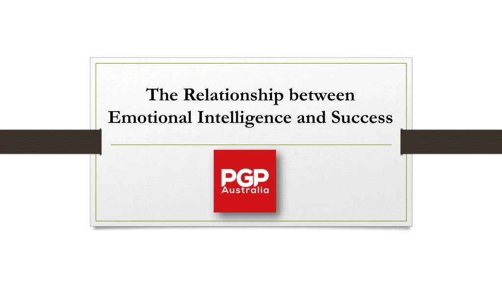 PPT - The Relationship Between Emotional Intelligence And Success ...