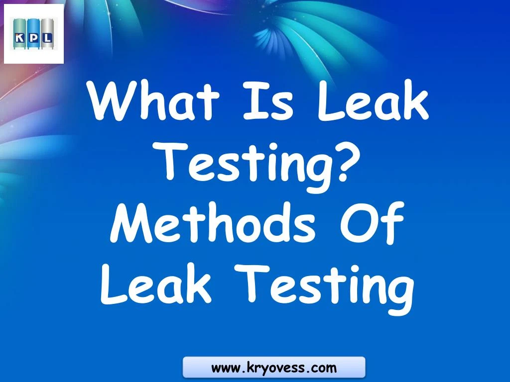 PPT Leak Testing Different Types Of Leak Testing Methods Helium