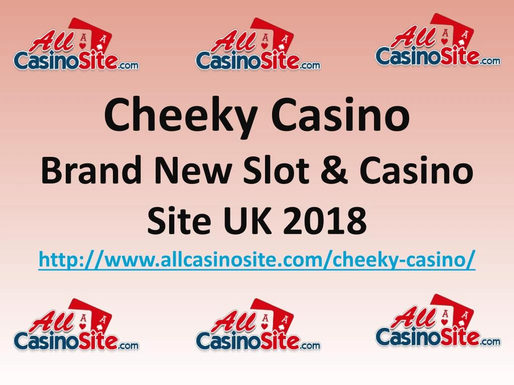 cheeky casino brand new slot casino site uk 2018 http www allcasinosite com cheeky casino n.