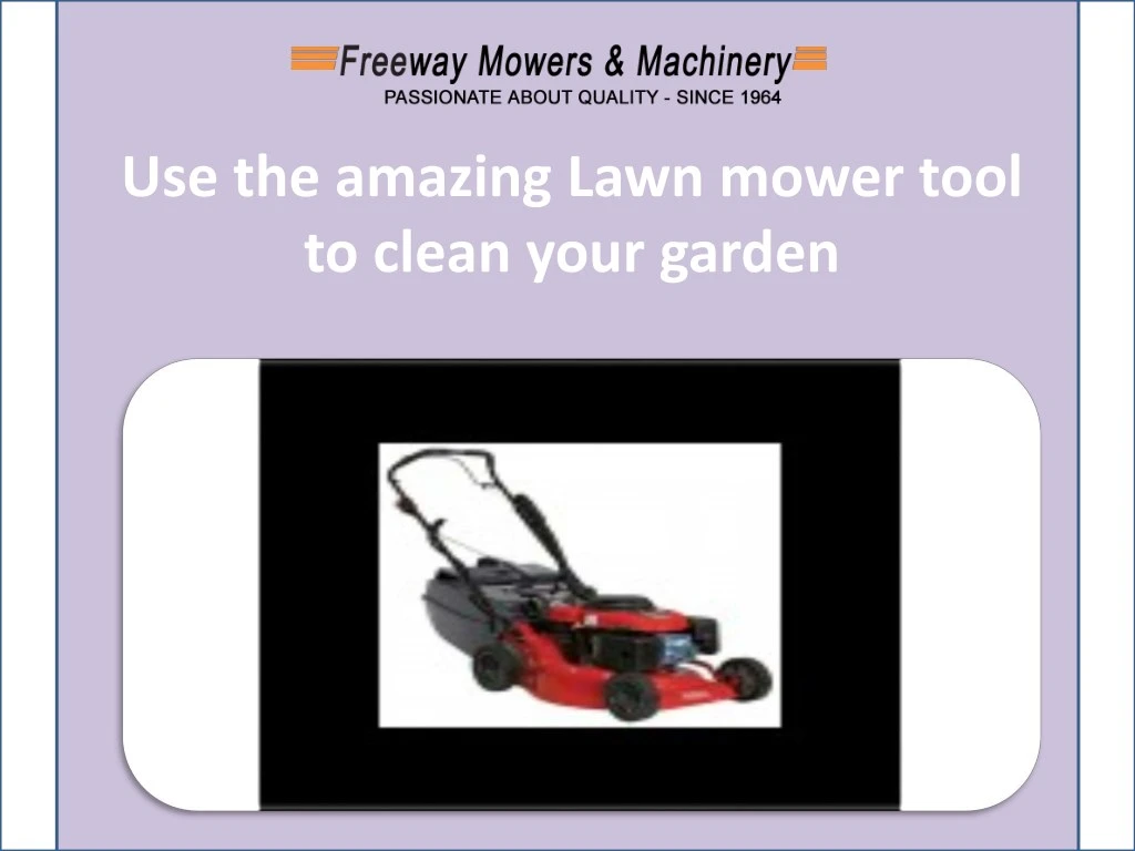 use the amazing lawn mower tool to clean your n.