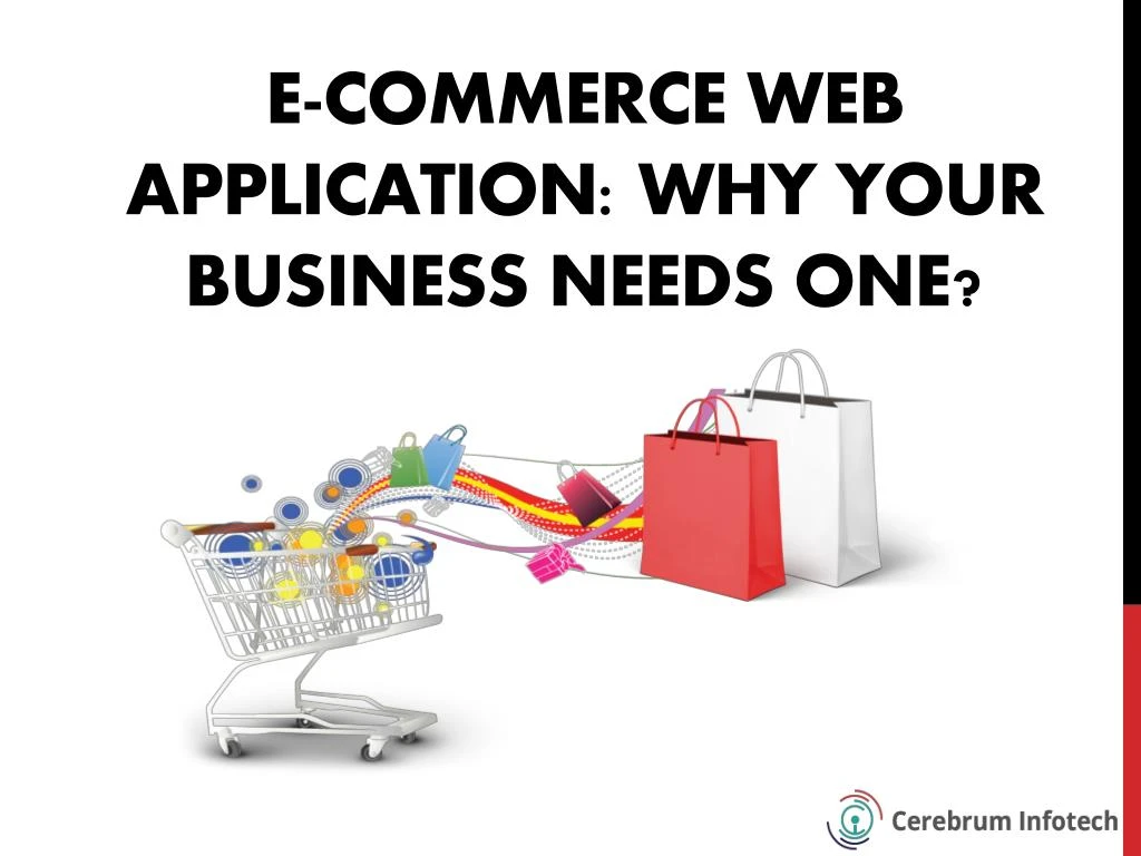 PPT - E-commerce Web Application: Why Your Business Needs One ...