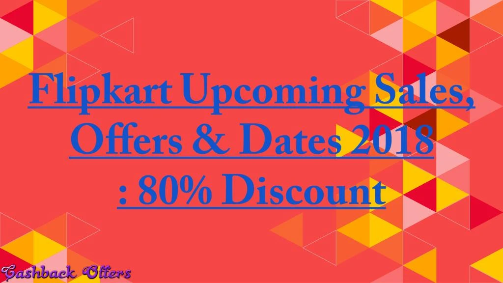 flipkart upcoming sales offers dates 2018 80 discount n.