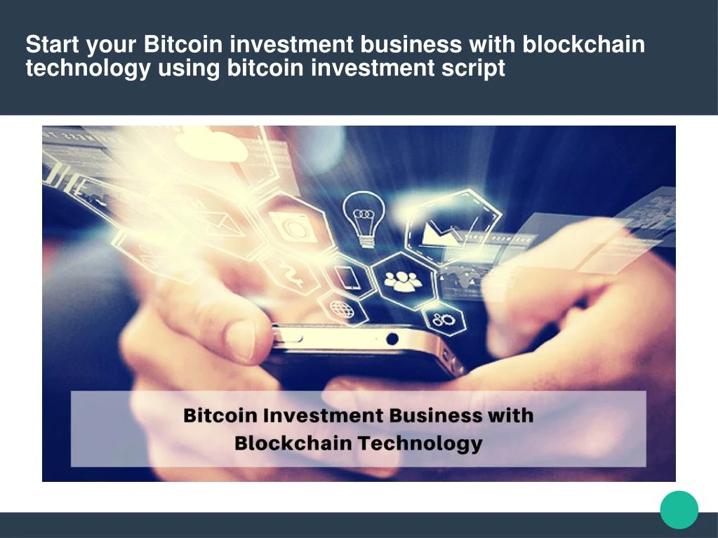 start your bitcoin investment business with blockchain technology using bitcoin investment script n.