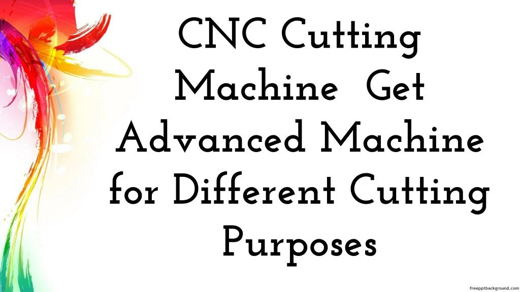 cnc cutting machine get advanced machine n.