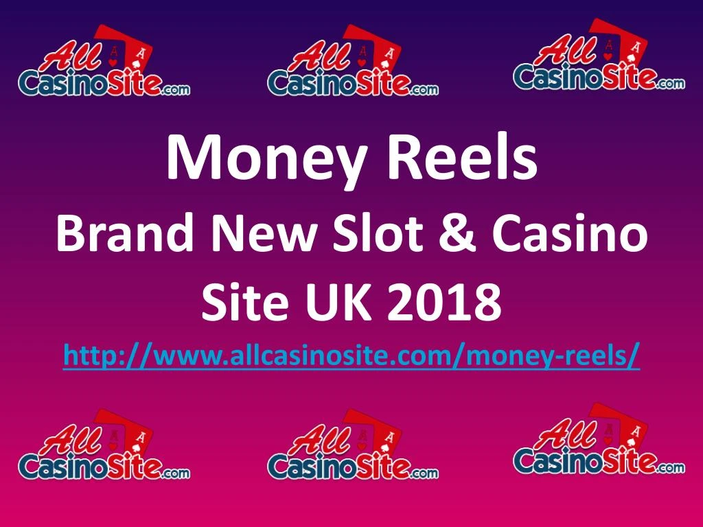 money reels brand new slot casino site uk 2018 http www allcasinosite com money reels n.