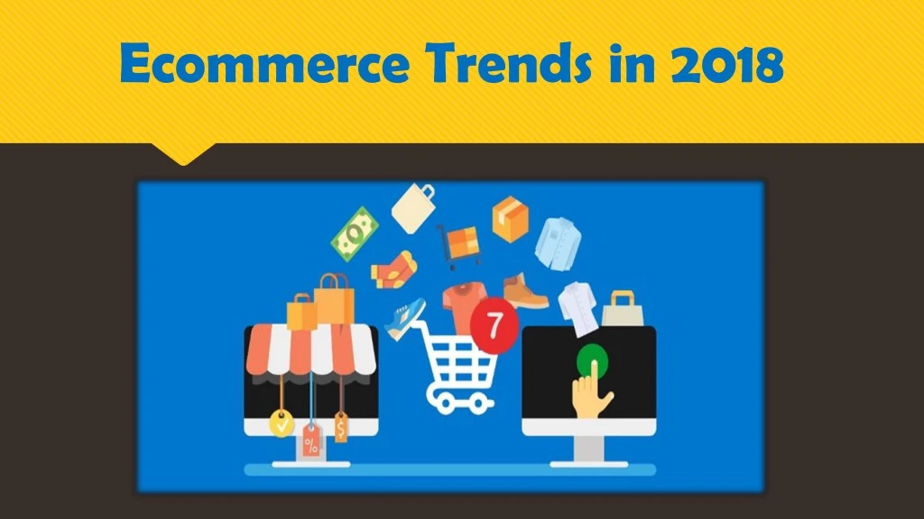 PPT - Ecommerce Trends In 2018 PowerPoint Presentation, Free Download ...