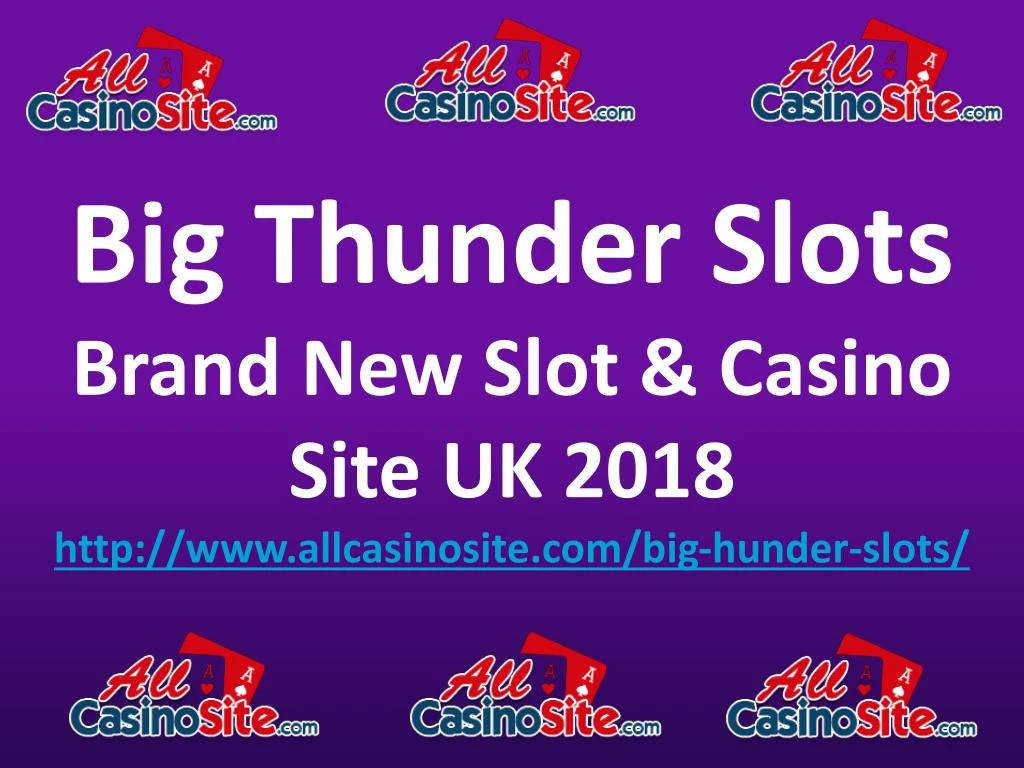 big thunder slots brand new slot casino site uk 2018 http www allcasinosite com big hunder slots n.