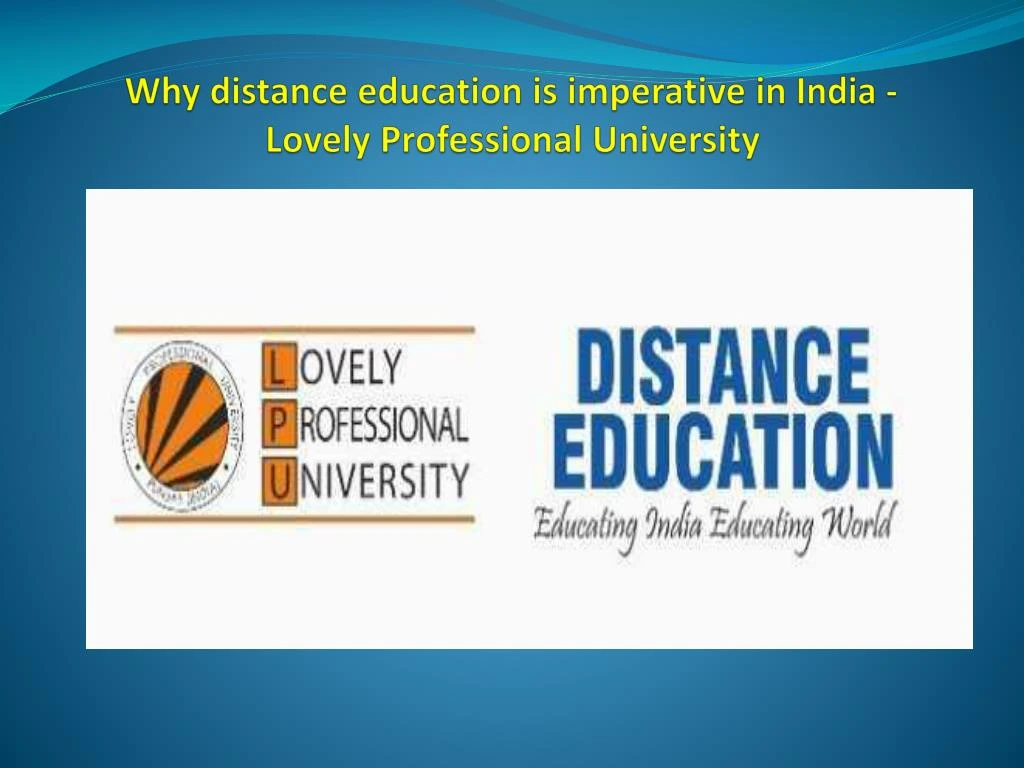 why distance education is imperative in india lovely professional university n.