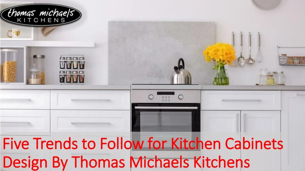 PPT - Five Trends to Follow for Kitchen Cabinets Design PowerPoint ...