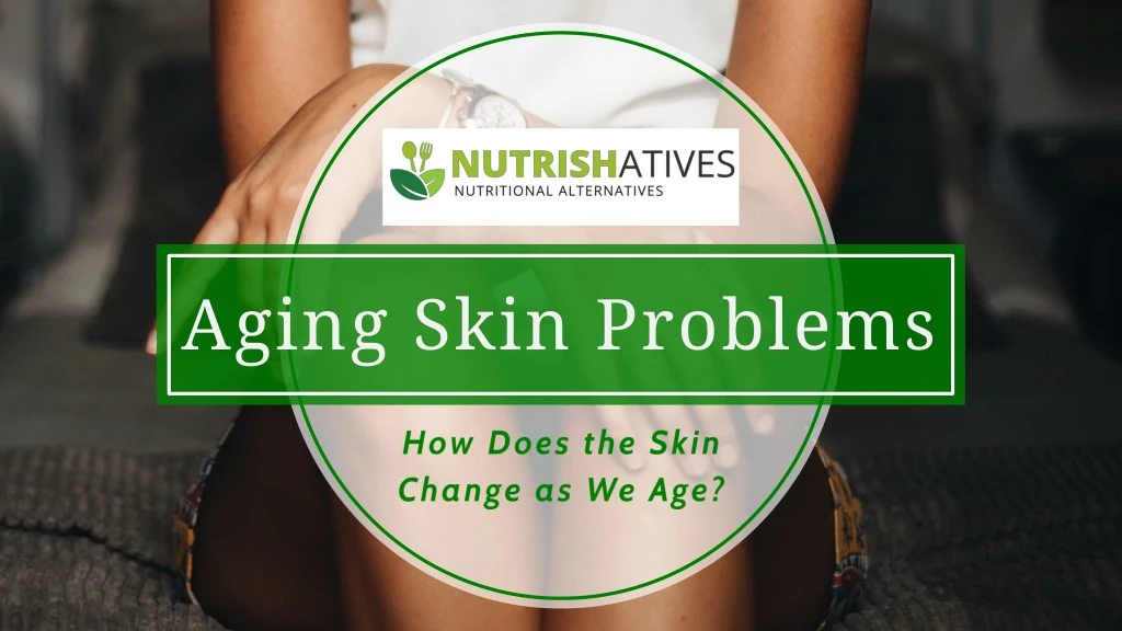 aging skin problems n.