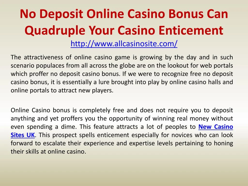 no deposit online casino bonus can quadruple your casino enticement http www allcasinosite com n.