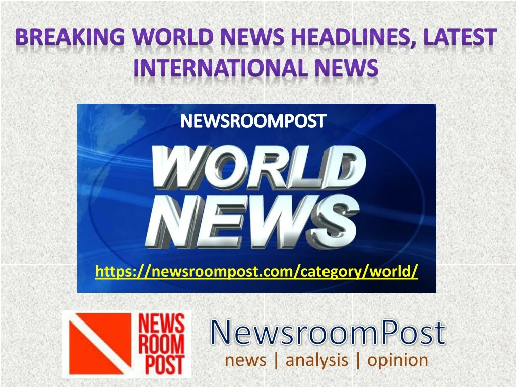 Ppt Today World News Headlines Breaking World News Headlines