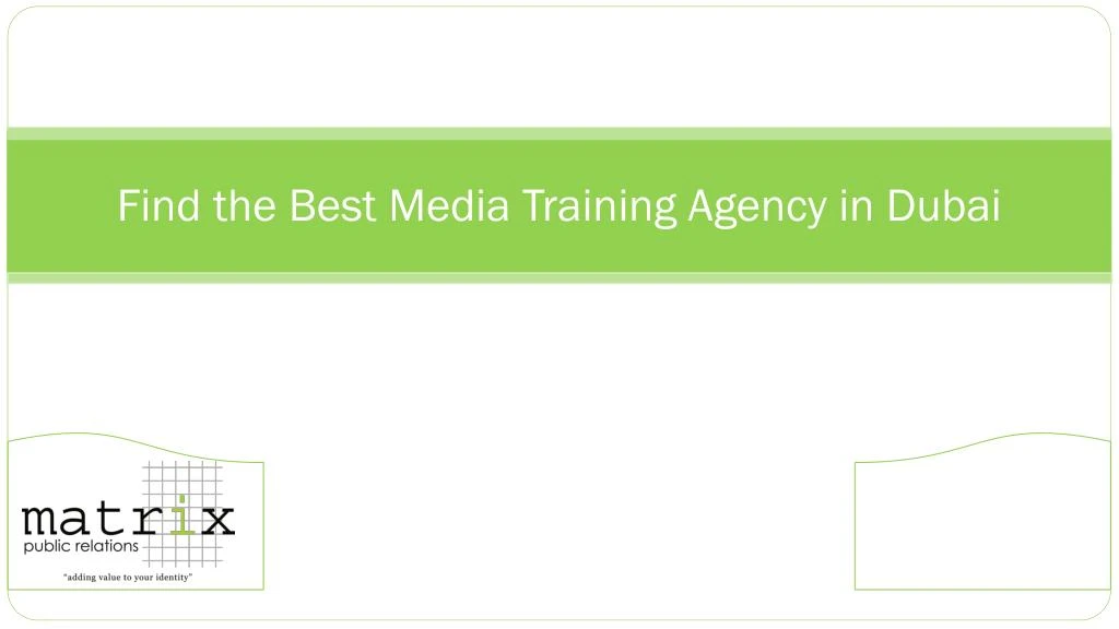 find the best media training agency in dubai n.