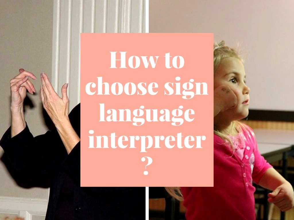 PPT How to Choose Sign Language Interpreter? PowerPoint Presentation