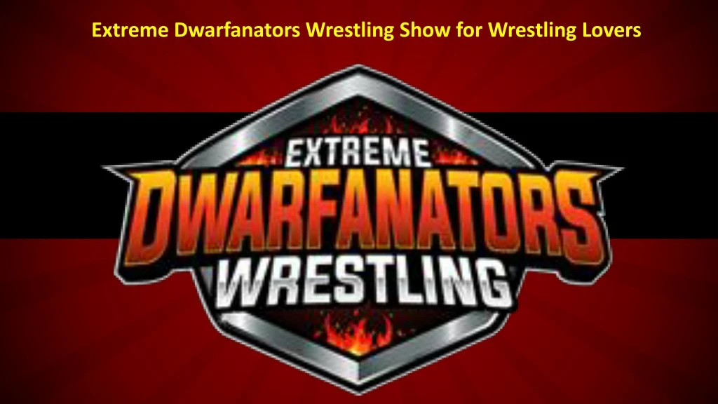extreme dwarfanators wrestling show for wrestling n.