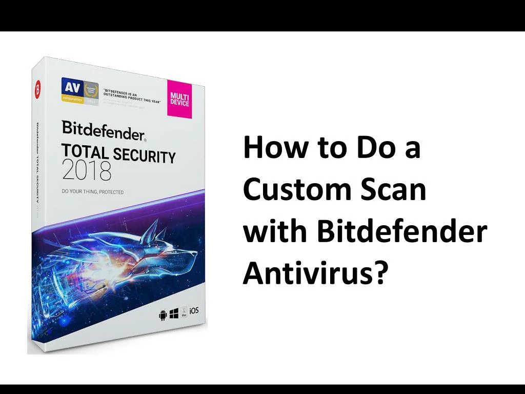 PPT - How To Do A Custom Scan With Bitdefender Antivirus? PowerPoint ...