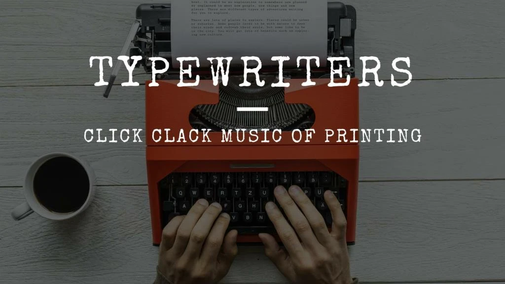 PPT - Typewriters-Click clack Music of Printing PowerPoint Presentation ...