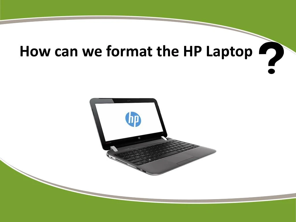 PPT How can we format the HP Laptop? PowerPoint Presentation, free