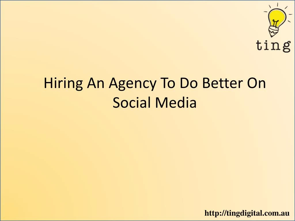 hiring an agency to do better on social media n.