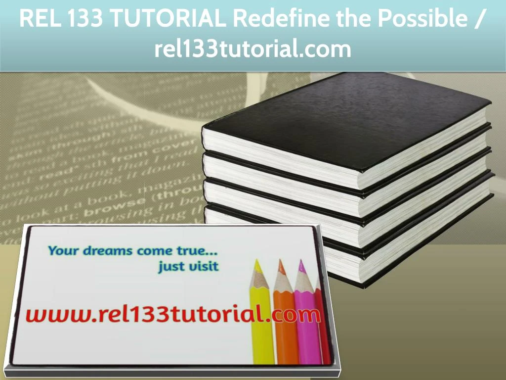 PPT - REL 133 TUTORIAL Redefine the Possible / rel133tutorial.com