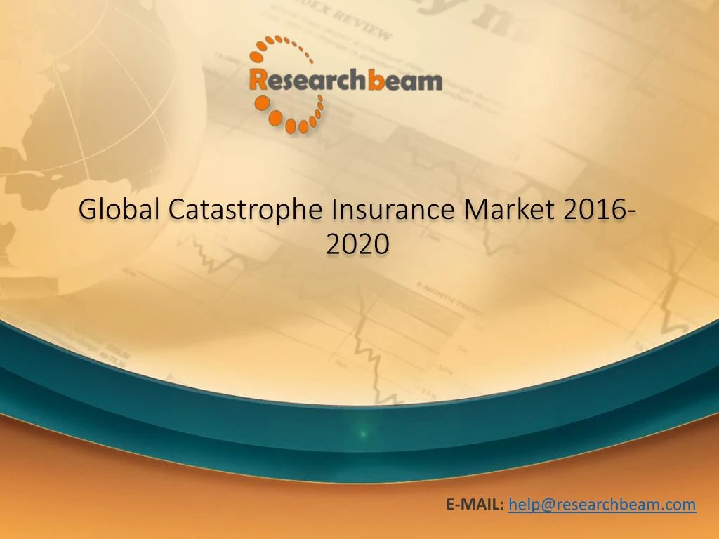 PPT - Global Catastrophe Insurance Market Trends,Szie,Status And ...