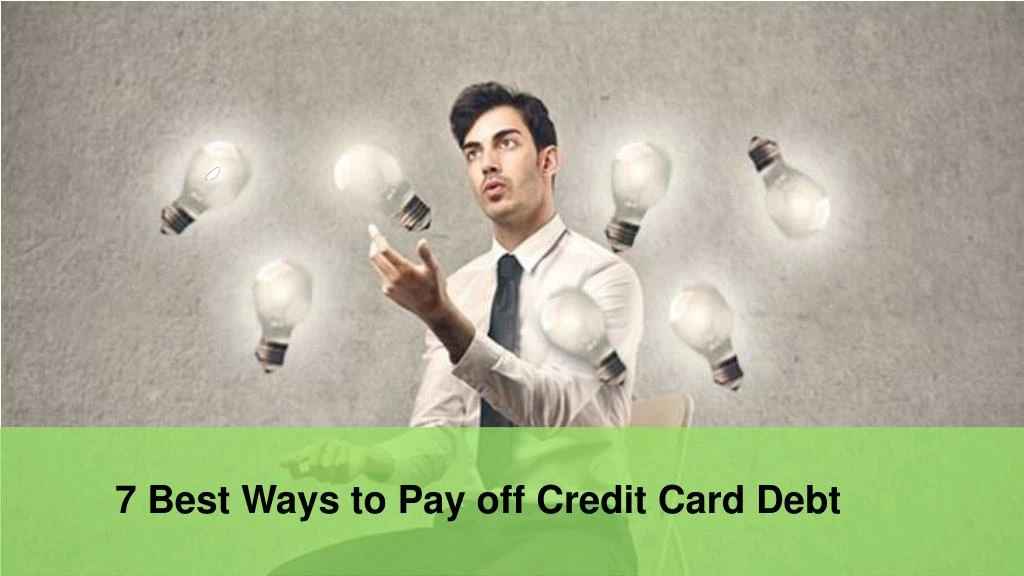 PPT - 7 Best Ways To Pay Off Credit Card Debt PowerPoint Presentation ...