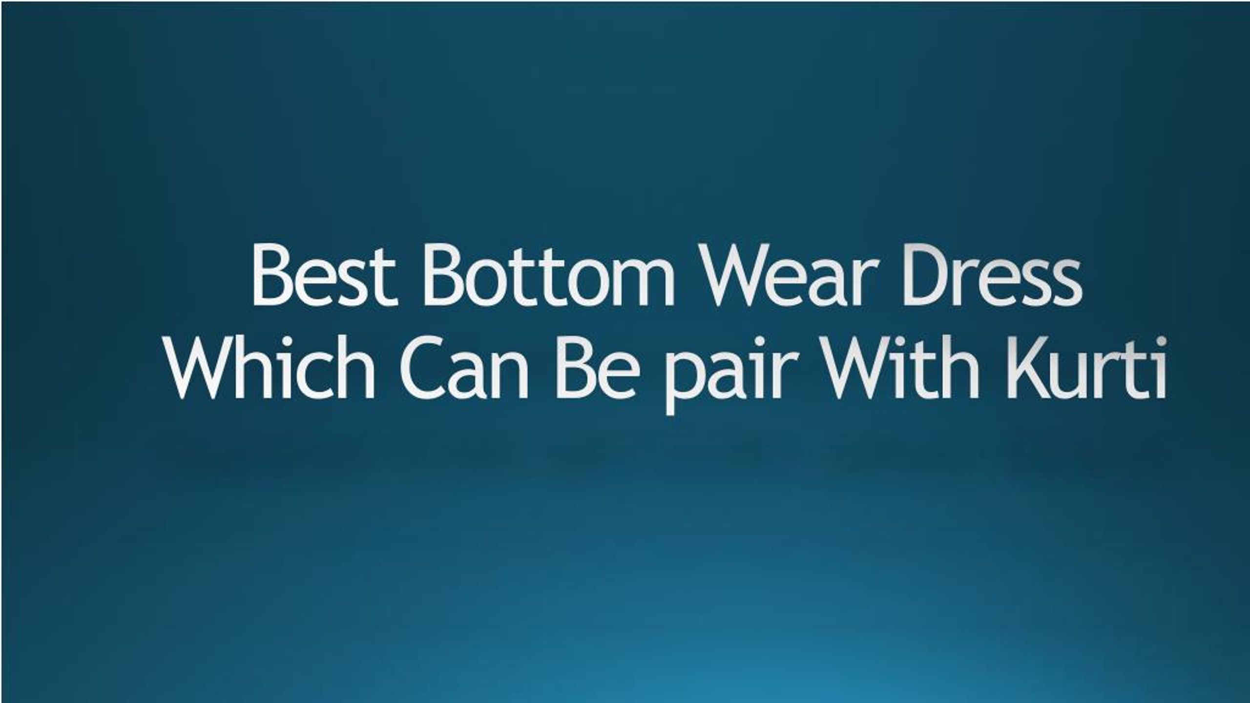 PPT - Worn Your Kurti With This Bottom Wear PowerPoint Presentation ...